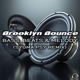 BROOKLYN BOUNCE - BASS, BEATS & MELODY (SYGMA PSY REMIX)